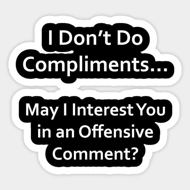 I Don't Do Compliments Sticker by topher